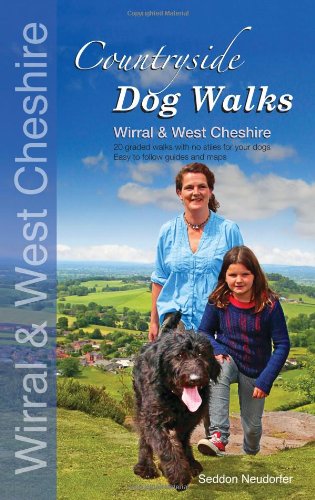 Countryside dog walks - Wirral & West Cheshire: 20 Graded walks with no stiles for your dogs von Wet Nose Publishing Ltd