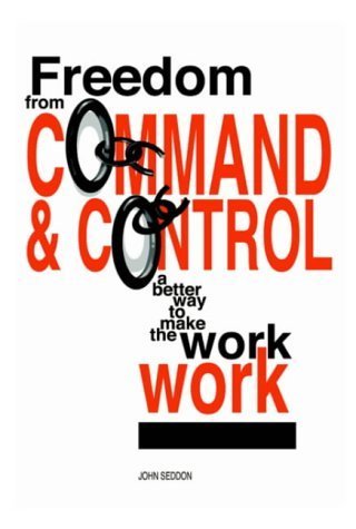 Freedom from Command and Control: A Better Way to Make the Work Work von Vanguard Consulting Ltd