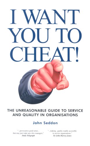 I Want You to Cheat!: The Unreasonable Guide to Service and Quality in Organisations von Vanguard Consulting Ltd