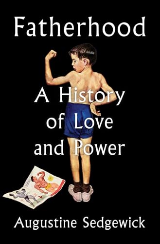 Fatherhood: A History of Love and Power von Scribner