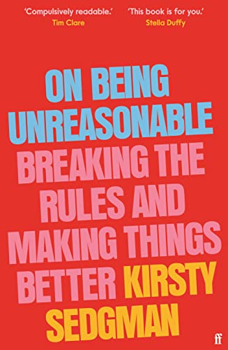 On Being Unreasonable: Breaking the Rules and Making Things Better von Faber & Faber