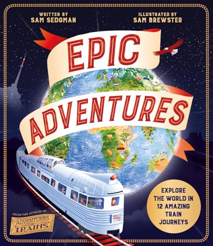 Epic Adventures: Explore the World in 12 Amazing Train Journeys von Macmillan Children's Books