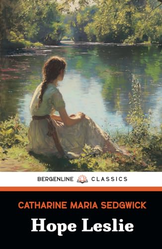 Hope Leslie: or, Early Times in the Massachusetts von Independently published