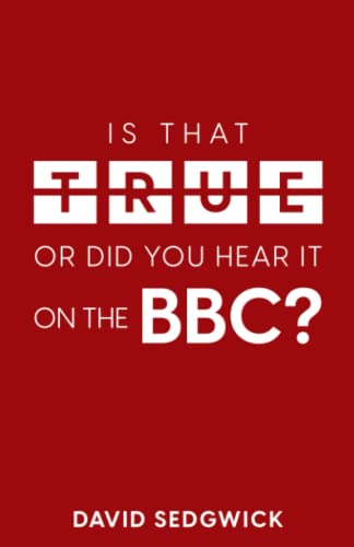 Is That True Or Did You Hear It On The BBC?: Disinformation and the BBC von Sandgrounder