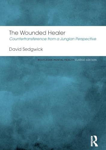 The Wounded Healer: Countertransference from a Jungian Perspective (Routledge Mental Health Classic Editions) von Routledge