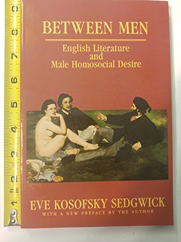 Between Men: English Literature and Male Homosocial Desire (Culture & Gender)