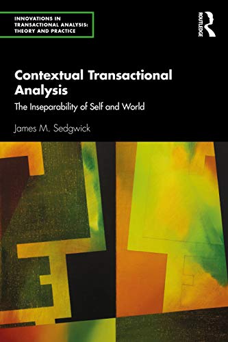 Contextual Transactional Analysis: The Inseparability of Self and World (Innovations in Transactional Analysis: Theory and Practice) von Routledge