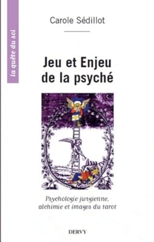Jeu et enjeu de la psyché - Psychologie jungienne, alchimie et archétypes du tarot: Pensée jungienne, alchimie et archétypes du tarot