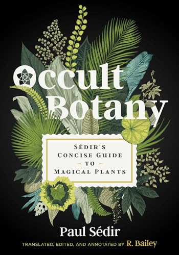 Occult Botany: Sédir's Concise Guide to Magical Plants von Simon & Schuster