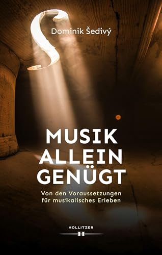 Musik allein genügt: Von den Voraussetzungen für musikalisches Erleben