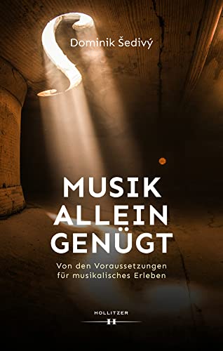 Musik allein genügt: Von den Voraussetzungen für musikalisches Erleben