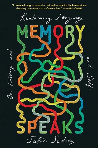Memory Speaks: On Losing and Reclaiming Language and Self von Harvard University Press