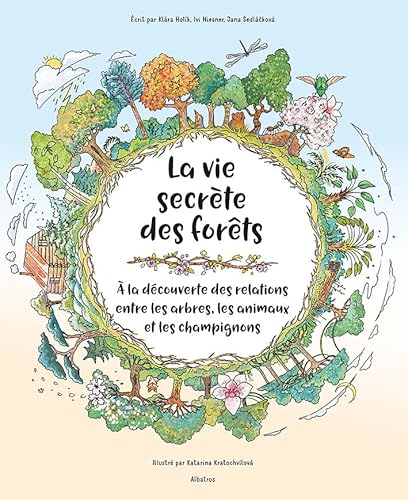 La vie secrète des forêts: A la découverte des relations entre les arbres, les animaux et les champignons La vie secrète des forêts: A la découverte des relations entre les arbres, les animaux et les champignons