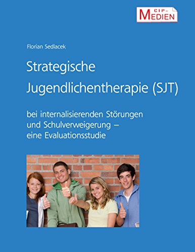 Strategische Jugendlichentherapie (SJT) bei internalisierenden Störungen und Schulverweigerung: Eine Evaluationsstudie von Books on Demand