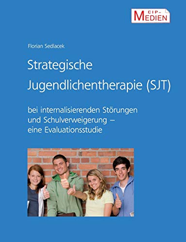 Strategische Jugendlichentherapie (SJT) bei internalisierenden Störungen und Schulverweigerung: Eine Evaluationsstudie