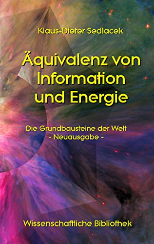 Äquivalenz von Information und Energie: Die Grundbausteine der Welt - Neuausgabe - (Wissenschaftliche Bibliothek)