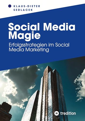Social Media Magie: Erfolgsstrategien im Social Media Marketing (Toppbook Wissen)