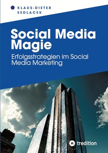 Social Media Magie: Erfolgsstrategien im Social Media Marketing (Toppbook Wissen)