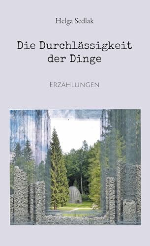 Die Durchlässigkeit der Dinge: Erzählungen von BoD – Books on Demand