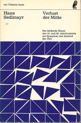 Verlust der Mitte: Die bildende Kunst des 19. und 20. Jahrhunderts als Symptom und Symbol der Zeit Verlust der Mitte: Die bildende Kunst des 19. und 20. Jahrhunderts als Symptom und Symbol der Zeit