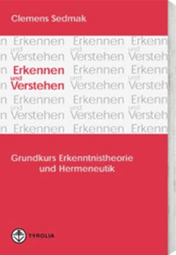 Erkennen und Verstehen: Grundkurs Erkenntnistheorie und Hermeneutik Erkennen und Verstehen: Grundkurs Erkenntnistheorie und Hermeneutik