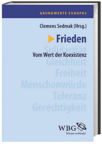 Frieden: Vom Wert der Koexistenz (Grundwerte Europas)