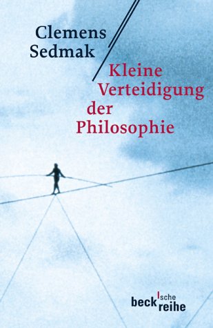 Kleine Verteidigung der Philosophie (Beck'sche Reihe)