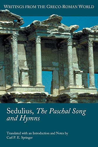 Sedulius, the Paschal Song and Hymns (Society of Biblical Literature: Writings from the Greco-roman World) von Society of Biblical Literature