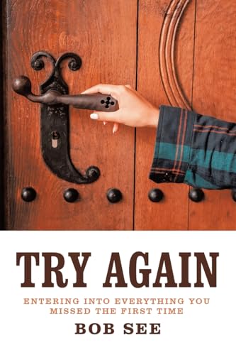 Try Again: Entering into Everything You Missed the First Time Try Again: Entering into Everything You Missed the First Time von WestBow Press
