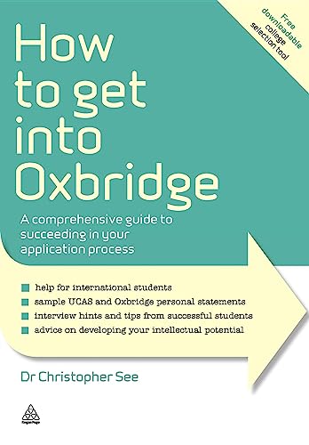How to Get Into Oxbridge: A Comprehensive Guide to Succeeding in Your Application Process (Elite Students Series)