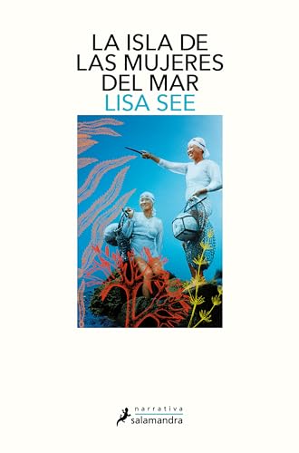 La isla de las mujeres del mar / The Island of Sea Women (Salamandra Narrativa)