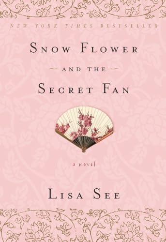 Snow Flower and the Secret Fan: A Novel Snow Flower and the Secret Fan: A Novel