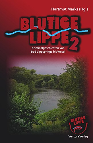 Blutige Lippe 2: Kriminalgeschichten von Bad Lippspringe bis Wesel