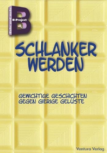 Schlanker werden: Gewichtige Geschichten gegen gierige Gelüste (B-Project / Behr und mehr)
