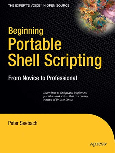Beginning Portable Shell Scripting: From Novice to Professional (Expert's Voice in Open Source) von Apress