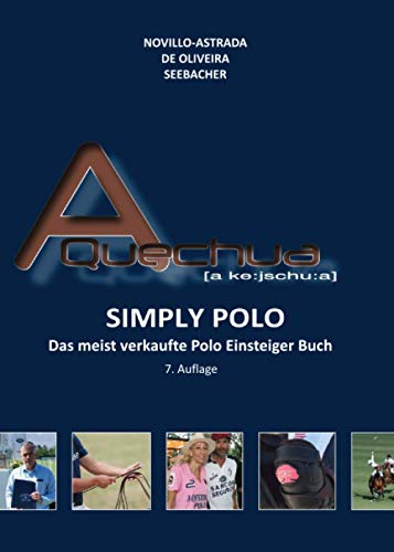 A Quechua - Simply Polo: Das meistverkaufte Polo Einsteiger Buch (Polo A Quechua - Deutsche Serie, Band 1) von Independently published