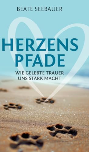 Herzenspfade - Unterstützung für deinen Trauerprozess: Wie gelebte Trauer uns stark macht - Erfahrungsbericht inklusive praktischer Tipps, Übungen und Meditationen von tredition