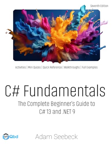 C# Fundamentals: The Complete Beginner's Guide to C# 13 and .NET 9 (2024 Edition) von unQbd