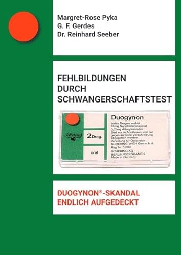 Fehlbildungen durch Schwangerschaftstest: DUOGYNON®SKANDAL ENDLICH AUFGEDECKT