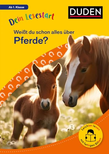 Dein Lesestart: Weißt du schon alles über Pferde? Ab 1. Klasse: Für Kinder ab 6 Jahren (Band 5) (Dein Lesestart – ab Klasse 1) von Duden
