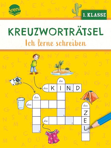 Kreuzworträtsel. Ich lerne schreiben (1. Klasse): 40 Kreuzworträtsel für Leseanfänger, für Kinder ab 6 Jahren von Arena