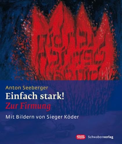 Einfach stark!: Zur Firmung (Sieger Köder Geschenkhefte)