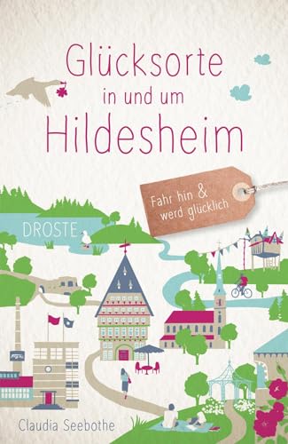 Glücksorte in und um Hildesheim: Fahr hin & werd glücklich