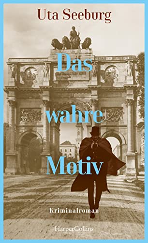 Das wahre Motiv: Kriminalroman | Der zweite Band der historischen Krimireihe | »Mit vielen kuriosen Details und furiosem Finale.« BR24, Kultur (Gryszinski-Reihe, Band 2)