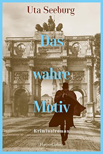 Das wahre Motiv: Kriminalroman | Der zweite Band der historischen Krimireihe | »Mit vielen kuriosen Details und furiosem Finale.« BR24, Kultur (Gryszinski-Reihe, Band 2)