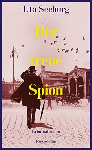 Der treue Spion: Kriminalroman | Charmant und intelligent – der dritte Band der historischen Krimireihe (Gryszinski-Reihe, Band 3) von HarperCollins