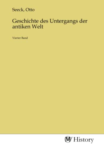 Geschichte des Untergangs der antiken Welt: Vierter Band: Vierter Band.DE von MV-History