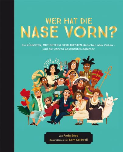 Wer hat die Nase vorn?: Die kühnsten, mutigsten und schlauesten Menschen aller Zeiten von Midas Kinderbuch