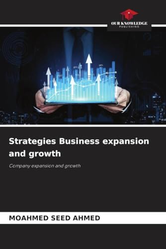 Strategies Business expansion and growth: Company expansion and growth von Our Knowledge Publishing