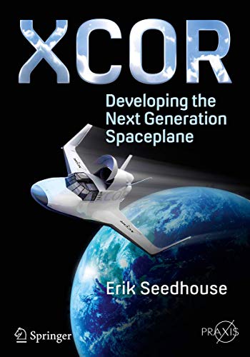 XCOR, Developing the Next Generation Spaceplane (Springer Praxis Books)